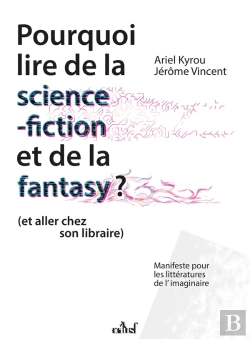 Bertrand.pt - Pourquoi Lire De La Science-Fiction Et De La Fantasy (Et Allez Chez Son Libraire)