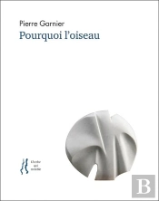Pourquoi L'Oiseau : Anthologie D'Articles Et De Poèmes