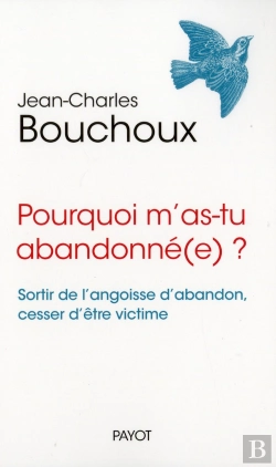 Bertrand.pt - Pourquoi M'As-Tu Abandonne(E) ?. Sortir De L'Angoisse D'Abandon
