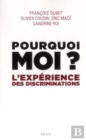 Pourquoi Moi ? L'Expérience Des Discriminations