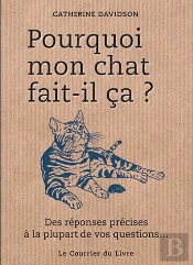 Pourquoi Mon Chat Fait-Il Ca ?
