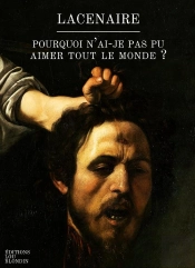 Pourquoi N'Ai-Je Pas Pu Aimer Tout Le Monde : Extrait Des Mémoires De Pierre-François Lacenaire