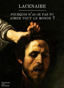Bertrand.pt - Pourquoi N'Ai-Je Pas Pu Aimer Tout Le Monde : Extrait Des Mémoires De Pierre-François Lacenaire