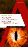 Pourquoi Notre Cerveau A Inventé Le Bien Et Le Mal