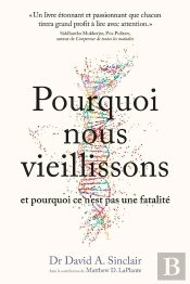 Pourquoi Nous Vieillissons Et Pourquoi Ce N'Est Pas Ineluctable - Ce Que L'On Sait, Ce Que L'On Peut