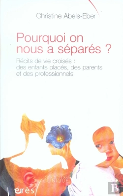 Bertrand.pt - Pourquoi On Nous A Séparés ? Récits De Vie Croisés : Des Enfants Placés, Des Parents Et Des Professionnels