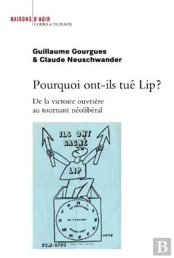 Bertrand.pt - Pourquoi Ont-Ils Tué Lip ? De La Victoire Ouvrière Au Tournant Néolibéral