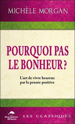 Bertrand.pt - Pourquoi Pas Le Bonheur ? L'Art De Vivre Heureux Par La Pensée Positive