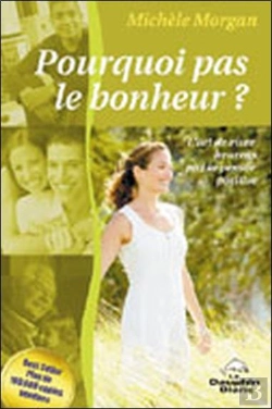 Bertrand.pt - Pourquoi Pas Le Bonheur ? L'Art De Vivre Heureux Par La Pensée Positive
