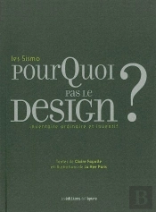 Pourquoi Pas Le Design ? ; Inventaire Ordinaire Et Inventif