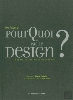 Bertrand.pt - Pourquoi Pas Le Design ? ; Inventaire Ordinaire Et Inventif