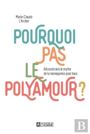 Pourquoi Pas Le Polyamour ? Déconstruire Le Mythe De La Monogamie Pour Tous
