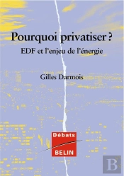 Pourquoi Privatiser ? Edf Et L'Enjeu De L'Énergie