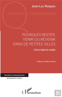 Bertrand.pt - Pourquoi Rester Partir Ou Revenir Dans De Petites Villes Entre Idéal Et Réalité