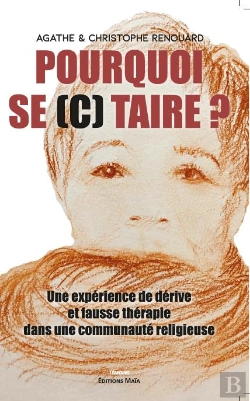 Bertrand.pt - Pourquoi Se (C) Taire ? - Une Experience De Derive Et Fausse Therapie Dans Une Communaute Religieuse