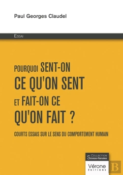 Bertrand.pt - Pourquoi Sent-On Ce Qu'On Sent Et Fait-On Ce Qu'On Fait ? Courts Essais Sur Le Sens Du Comportement Humain