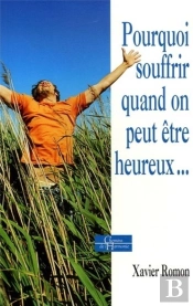 Pourquoi Souffrir Quand On Peut Etre Heureux