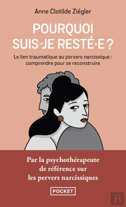 Bertrand.pt - Pourquoi Suis-Je Resté·E ? Le Lien Traumatique Au Pervers Narcissique : Comprendre Pour Se Reconstruire