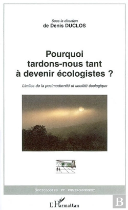 Bertrand.pt - Pourquoi Tardons-Nous Tant À Devenir Écologistes ? Limites De La Postmodernité Et Société Écologique