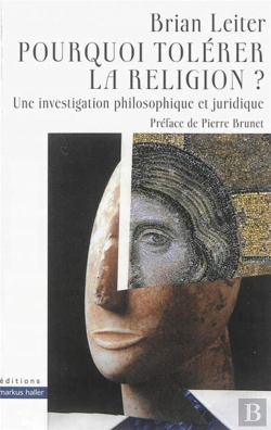 Bertrand.pt - Pourquoi Tolérer La Religion ? ; Une Investigation Philosophique Et Juridique