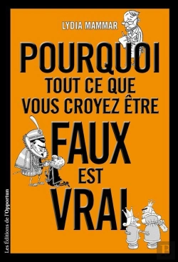 Bertrand.pt - Pourquoi Tout Ce Que Vous Croyez Être Faux Est Vrai