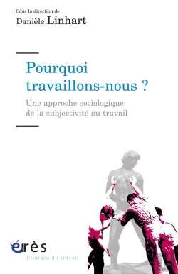 Bertrand.pt - Pourquoi Travaillons-Nous ? Une Approche Sociologique De Subjectivité Au Travail