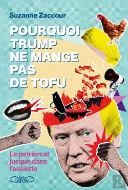Bertrand.pt - Pourquoi Trump Ne Mange Pas De Tofu : Le Patriarcat Jusque Dans L'Assiette