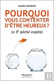 Pourquoi Vous Contenter D'Etre Heureux ? Le 8e Peche Capital