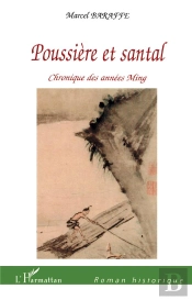Poussiere Et Santal ; Chroniques Des Annees Ming