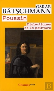 Poussin ; Dialectiques De La Peinture
