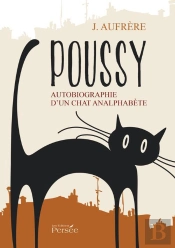 Poussy ; Autobiographie D'Un Chat Analphabète