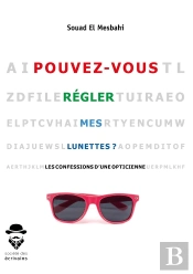Pouvez-Vous Régler Mes Lunettes ? Les Confessions D'Une Opticienne