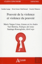 Pouvoir De La Violence Et Violence Du Pouvoir ; Mario Vargas Llosa, Litume En Los Andes ; Yuti Herrera, Los Trabajos Del Reino ; Santiago Roncagliolo, Abril Rojo