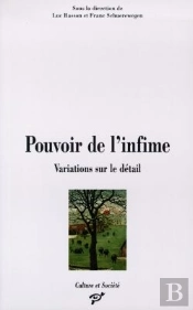 Pouvoir De L'Infime ; Variations Sur Le Détail