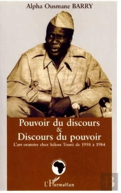 Pouvoir Du Discours Et Discours Du Pouvoir ; L'Art Oratoire Chez Sekou Toure De 1958 A 1984