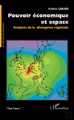 Bertrand.pt - Pouvoir Economique Et Espace ; Analyses De La Divergence Regionale