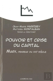 Pouvoir Et Crise Du Capital ; Marx, Penseur Du Xxie Siècle