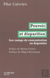 Pouvoir Et Disparition : Les Camps De Concentration En Argentine