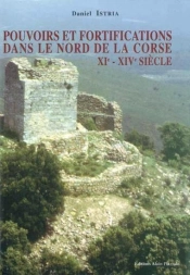 Pouvoir Et Fortification Dans Le Nord De La Corse. Xi - Xive Siecle
