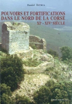 Bertrand.pt - Pouvoir Et Fortification Dans Le Nord De La Corse. Xi - Xive Siecle