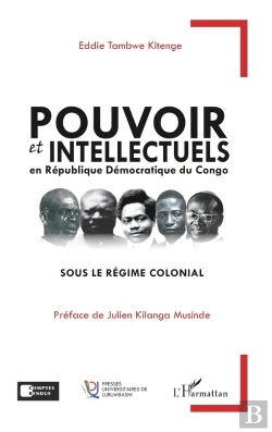 Bertrand.pt - Pouvoir Et Intellectuels En République Démocratique Du Congo Sous Le Régime Colonial