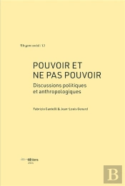 Pouvoir Et Ne Pas Pouvoir : Discussions Politiques Et Anthropologiques