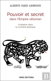 Pouvoir Et Secret. L Initiation Dans La Confrerie Bekta Ie