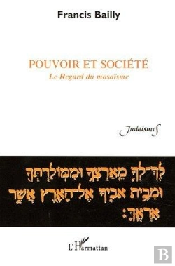 Bertrand.pt - Pouvoir Et Societe - Le Regard Du Mosaisme