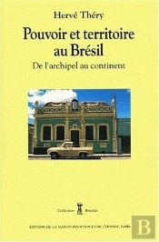 Pouvoir Et Territoire Au Bresil. De L'Archipel Au Continent