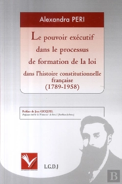 Bertrand.pt - Pouvoir Exécutif Dans Le Processus De Formation De La Loi Dans L'Histoire Constitutionnelle Française (1789-1958)