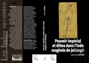 Pouvoir Impérial Et Élites Dans L'Inde Moghole De Jahangir : (1605-1627)