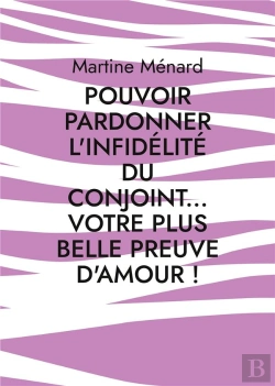 Bertrand.pt - Pouvoir Pardonner L Infidelite Du Conjoint Votre Plus Belle Preuve D Amour