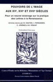 Pouvoirs De L'Image Aux Xve, Xvie Et Xviie Siècles