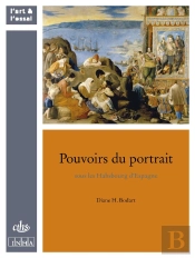 Pouvoirs Du Portrait Sous Les Habsbourg D'Espagne